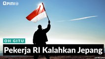 #OH GITU | Pekerja RI Kalahkan Jepang