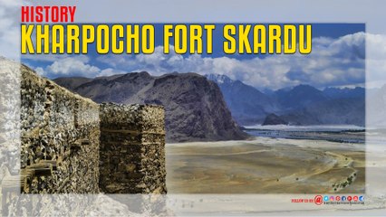 Kharpocho Fort Skardu History