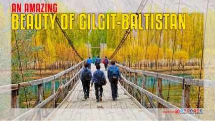 An Amazing Beauty of Gilgit-Baltistan