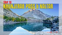 Trip To Khunjerab Pass & Naltar Valley