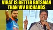 Ind vs SA 2nd T20I : Virat Kohli is better batsman than Viv Richards says Kapil Dev | Oneindia News