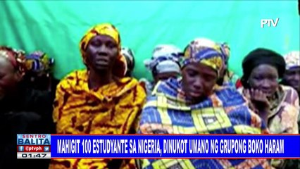 GLOBALITA: Mahigit 100 estudyante sa Nigeria, dinukot umano ng grupong Boko Haram