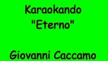 Karaoke Italiano - Eterno - Giovanni Caccamo ( Testo )