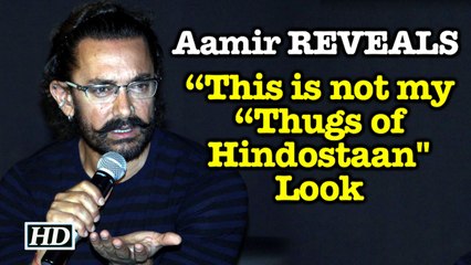 Aamir REVEALS- “This is not my “Thugs of Hindostaan" Look