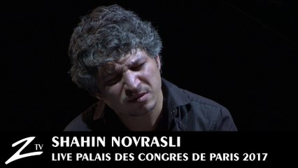 Shahin Novrasli - Palais des Congrès de Paris 2017 - LIVE HD
