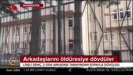 Liseli genç 2 oda arkadaşı tarafından öldüresiye dövüldü