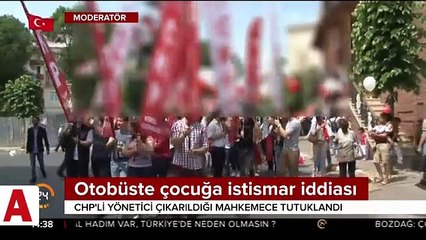 CHP�de erkek çocuğa taciz skandalı!; O yönetici tutuklandı