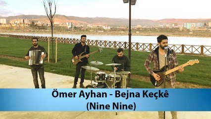 Ömer Ayhan - Bejna Keçkê (Nine Nine)