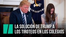 Armar a los profesores: la solución de Trump a los tiroteos escolares