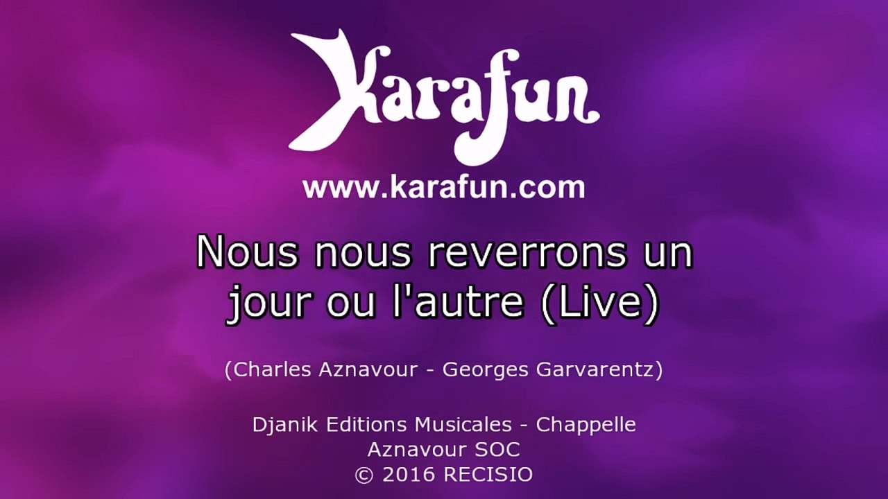 Karaoké Nous nous reverrons un jour ou l'autre (Live) - Charles Aznavour *