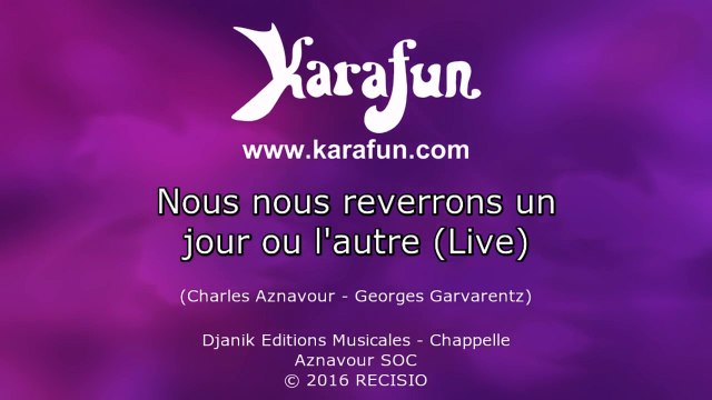 Karaoké Nous nous reverrons un jour ou l'autre (Live) - Charles Aznavour *