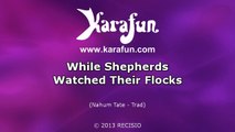 Karaoké While Shepherds Watched Their Flocks - Christmas Carol *