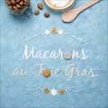 Recette : Macaron au Foie Gras by Carrefour