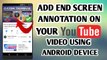How to Add End Screen Annotations On youtube video||End Screen Annotations kaise Lagta Hai phone se