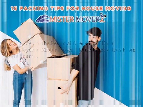 Removalists Melbourne' 15 Useful Packing Tips for House Moving