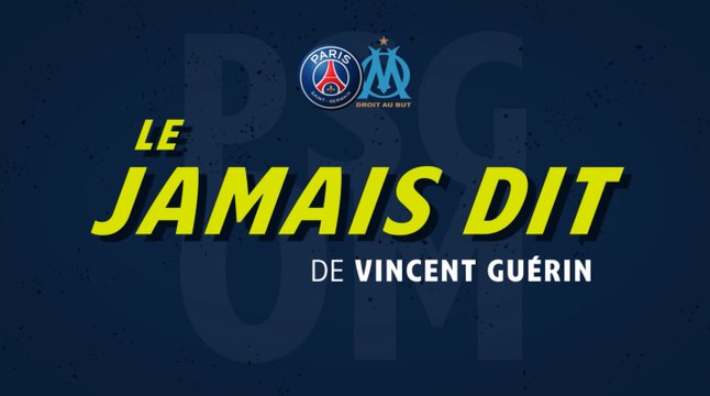 Episode 7/7: Tout ce que Vincent Guérin n'a jamais avoué [Classico PSG vs. OM - LIGUE 1 CONFORAMA]