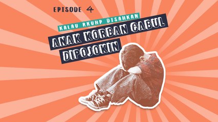 Kalau RKUHP Disahkan | Eps. 04 | Anak Korban Cabul Dipojokin