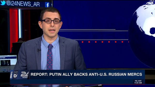 i24NEWS DESK | Report: Putin ally backs anti-U.S. Russia mercs | Friday, February 23rd 2018