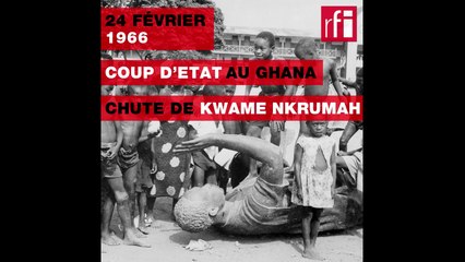 24 février 1966 : coup d’Etat au Ghana, chute de Kwame Nkrumah #Histoire