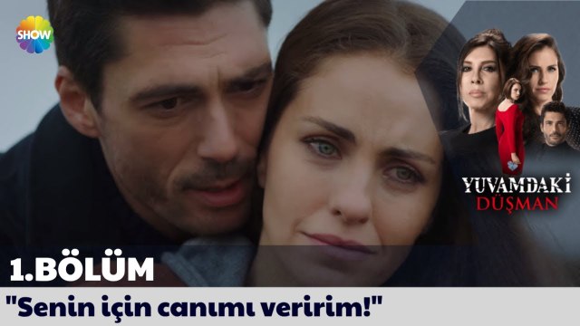 Yuvamdaki Düşman 1. Bölüm | Senin için canımı veririm