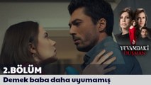 Yuvamdaki Düşman 2. Bölüm | “Demek baba daha uyumamış”