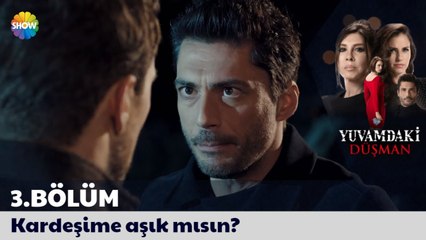 Yuvamdaki Düşman 3. Bölüm | "Kardeşime aşık mısın?"