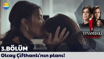 Yuvamdaki Düşman 3. Bölüm | Olcay Çifthanlı'nın planı