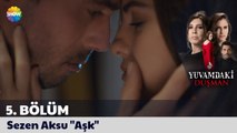 Yuvamdaki Düşman 5. Bölüm | Sezen Aksu 