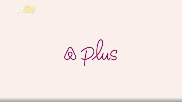 Airbnb Appeals To Luxury Market With 'Airbnb Plus'