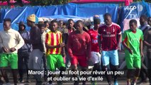 Maroc: le foot pour rêver de gloire et oublier sa vie de migrant