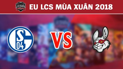 Highlights: S04 vs MSF | FC Schalke 04 vs Misfits Gaming | LCS Châu Âu Mùa Xuân 2018