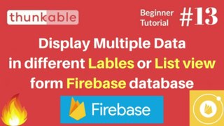 How to Display Multiple data in different labels or list view form Firebase || Thunkable Tutorial 13