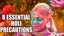 HOLI - 8 Holi Precautions Not To Be Ignored | BoldSky