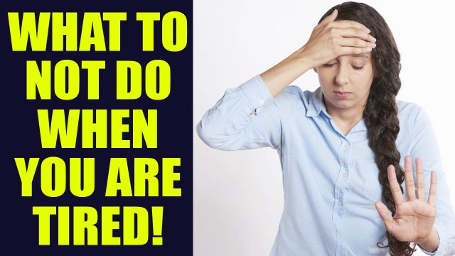 Fatigue - What To NOT Do When You Are Tired | BoldSky