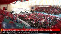 Kahramanmaraş Erdoğan, AK Parti İl Kongresi'nde Konuştu 1