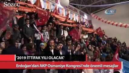 Erdoğan: '2019 ittifak yılı olacak'