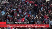 Akşener Hatay'da konuştu