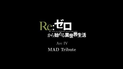 Re:ZERO Kara Hajimeru Isekai Seikatsu Arc 4 MAD Tribute