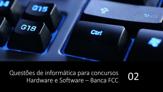 Questões de informática para concursos - Hardware e Software – Banca FCC - Aula 02