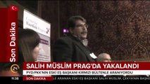Salih Müslüm Prag'da yakalandı