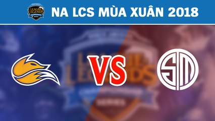 Highlights: TSM vs FOX | Team SoloMid vs Echo Fox | LCS Bắc Mỹ Mùa Xuân 2018