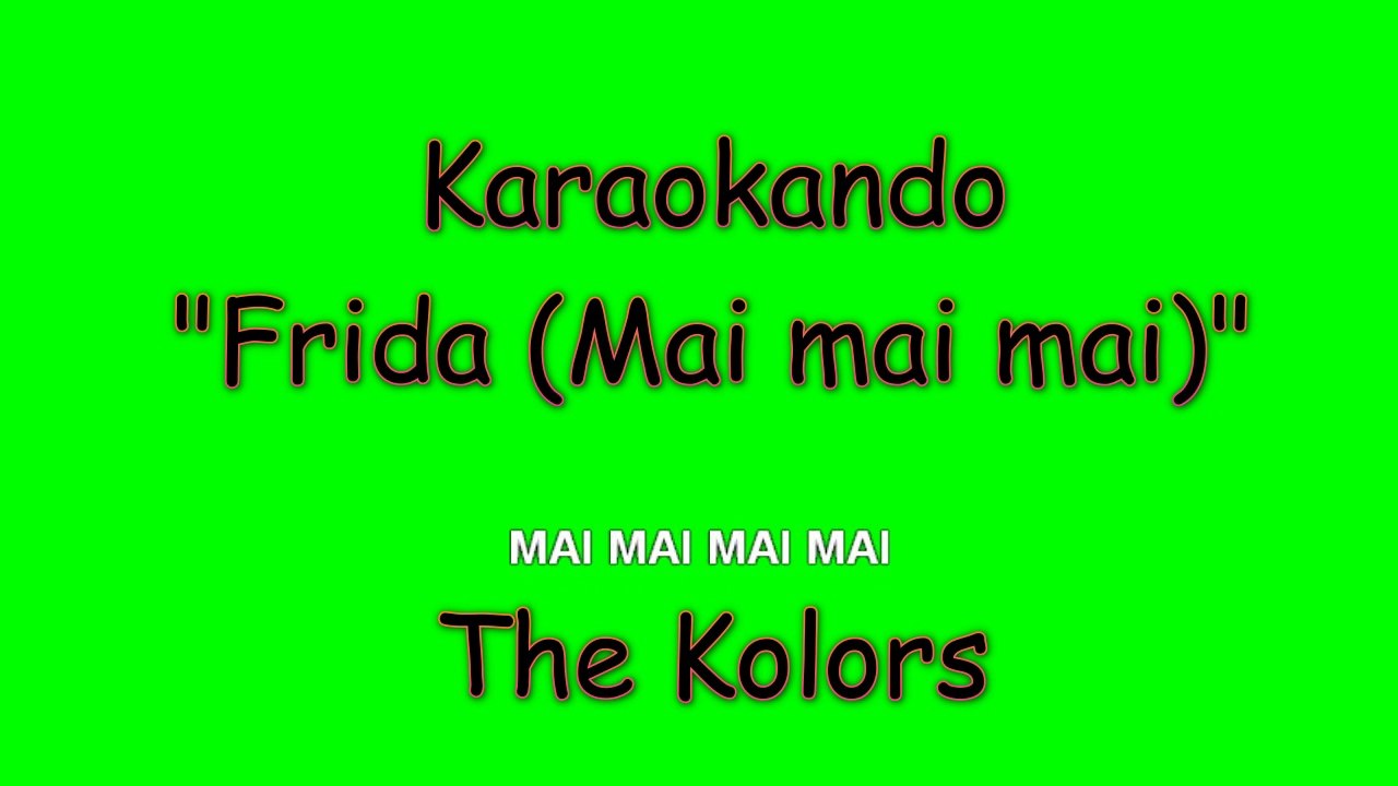 Karaoke Italiano - Frida ( Mai mai mai ) - The Kolors ( Testo )