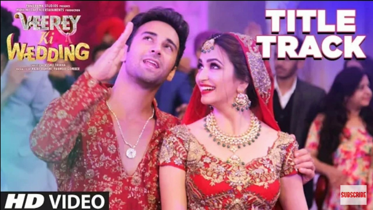 Veerey Ki Wedding (Title Track) Video | Navraj Hans | Pulkit Samrat Jimmy Shergill Kriti Kharbanda