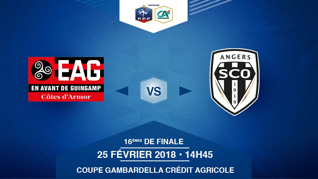 COUPE GAMBARDELLA-CREDIT AGRICOLE - EA Guingamp / Angers SCO - Dimanche 25/02/18 à 14h45