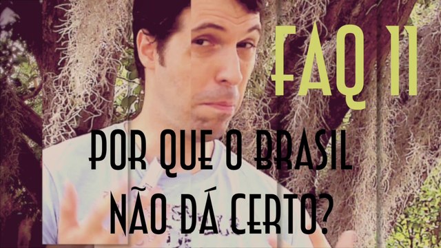 FAQ 11 - Por que o Brasil não dá certo? - EMVB 2013 - Emerson Martins Video Blog