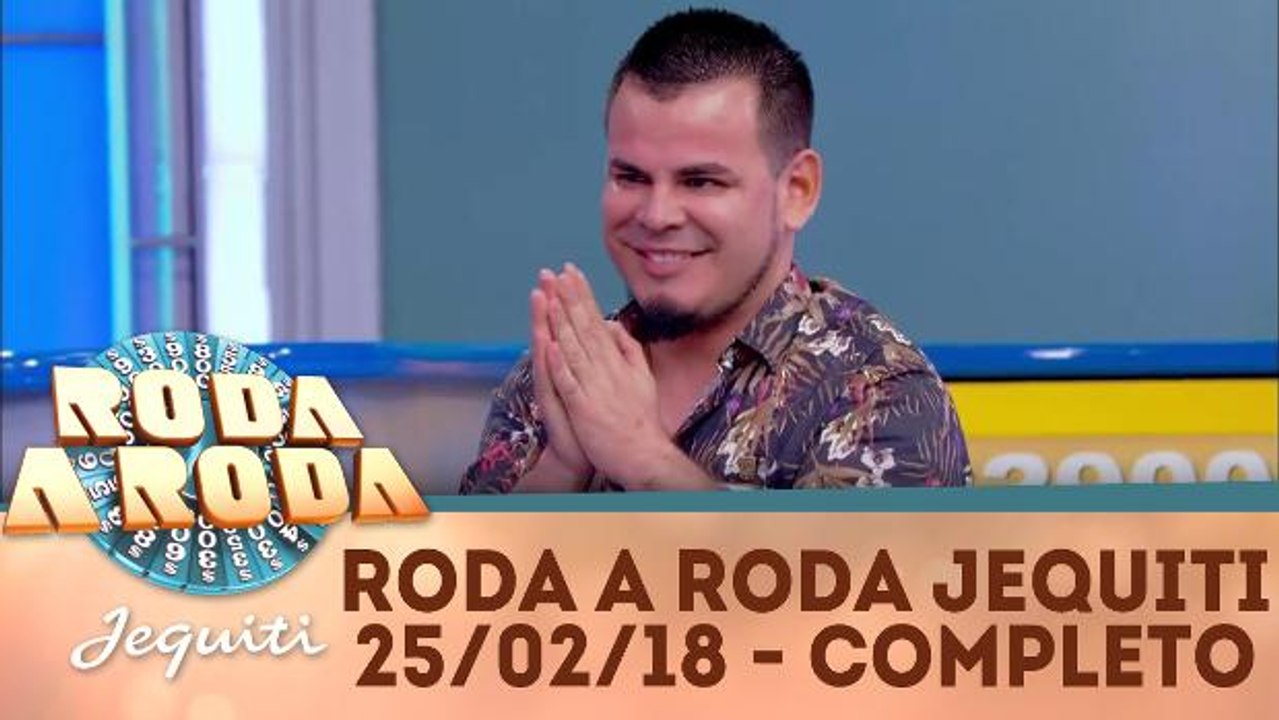 Roda a Roda - 25.02.18 - Completo