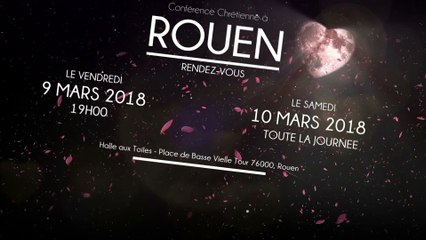 Conférence "Rassemblement pour la Foi Chrétienne" à Rouen les 9 et 10 mars 2018.