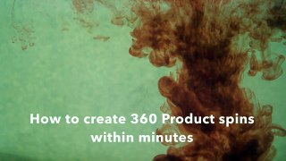 How to create 360 product spins within minutes?