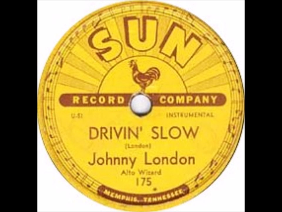 JOHNNY LONDON Drivin' Slow SUN 175....1952