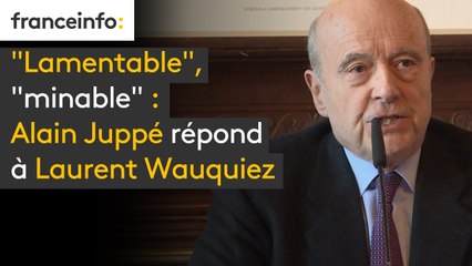 "Lamentable", "minable" : Alain Juppé répond à Laurent Wauquiez
